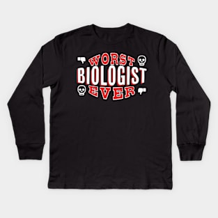 Worst Biologist Ever - Funny gift for Biology Lovers Kids Long Sleeve T-Shirt